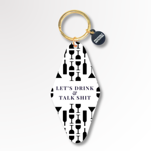 Let's Drink and Talk Shit - Keychain