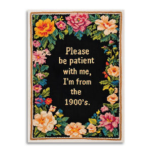 Please Be Patient with Me, I'm from the 1900's - Funny Card