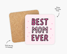 Load image into Gallery viewer, Best Mom Ever Coaster