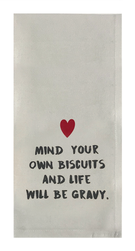 Mind Your Own Biscuits and Life Will Be Gravy Towel