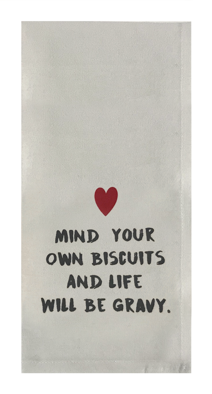 Mind Your Own Biscuits and Life Will Be Gravy Towel