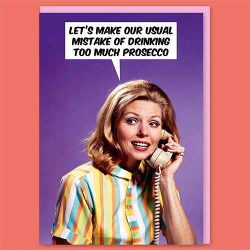 Too Much Prosecco Greeting Card