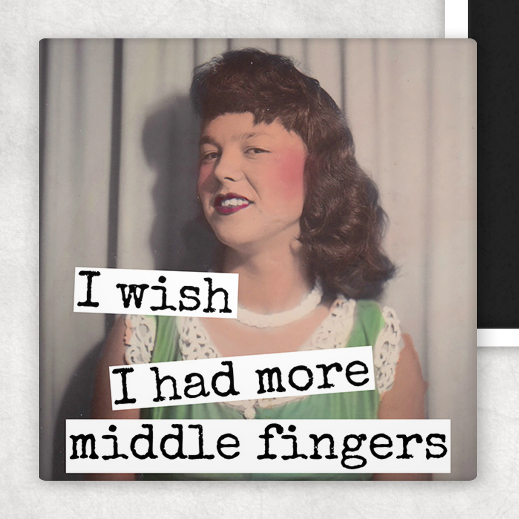 I Wish I Had More Middle Fingers Fridge Magnet