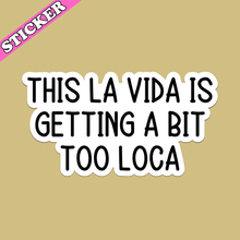 Load image into Gallery viewer, This La Vida is Too Loca Sticker