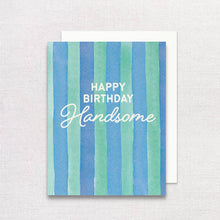 Load image into Gallery viewer, Happy Birthday Handsome Greeting Card | Birthday for Him