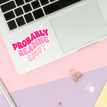 Load image into Gallery viewer, Probably Reading Smut Sticker / Bookish Stickers