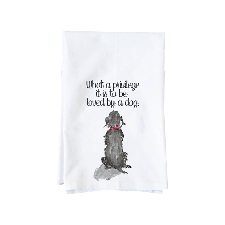 What A Privilege It Is To Be Loved By A Dog Kitchen Towel