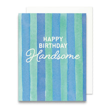 Load image into Gallery viewer, Happy Birthday Handsome Greeting Card | Birthday for Him