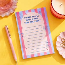 Load image into Gallery viewer, Funny Notepad - Things People Think I have Time For Today