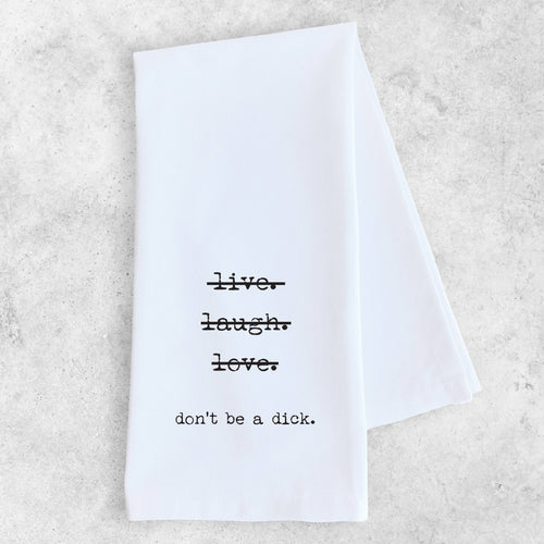 Don't Be A Dick  - Tea Towel 