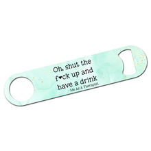 Load image into Gallery viewer, Funny Therapist Bottle Opener