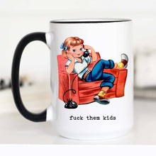 Load image into Gallery viewer, Fuck them Kids Funny Mother&#39;s Day Coffee Mug