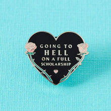 Load image into Gallery viewer, Going to Hell on a Full Scholarship Enamel Pin