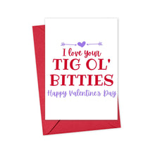 Load image into Gallery viewer, Tig Ol&#39; Bitties Funny Valentine&#39;s Day Card