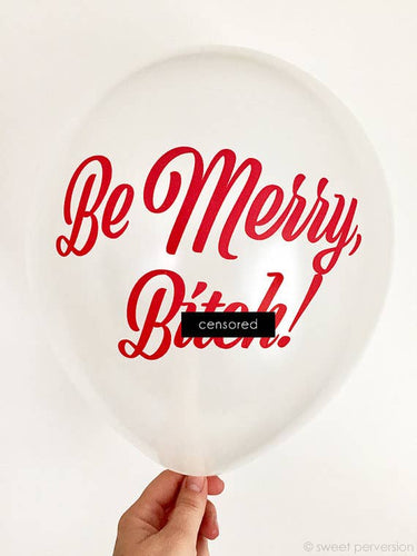 Be Merry B*tch. Party Balloons