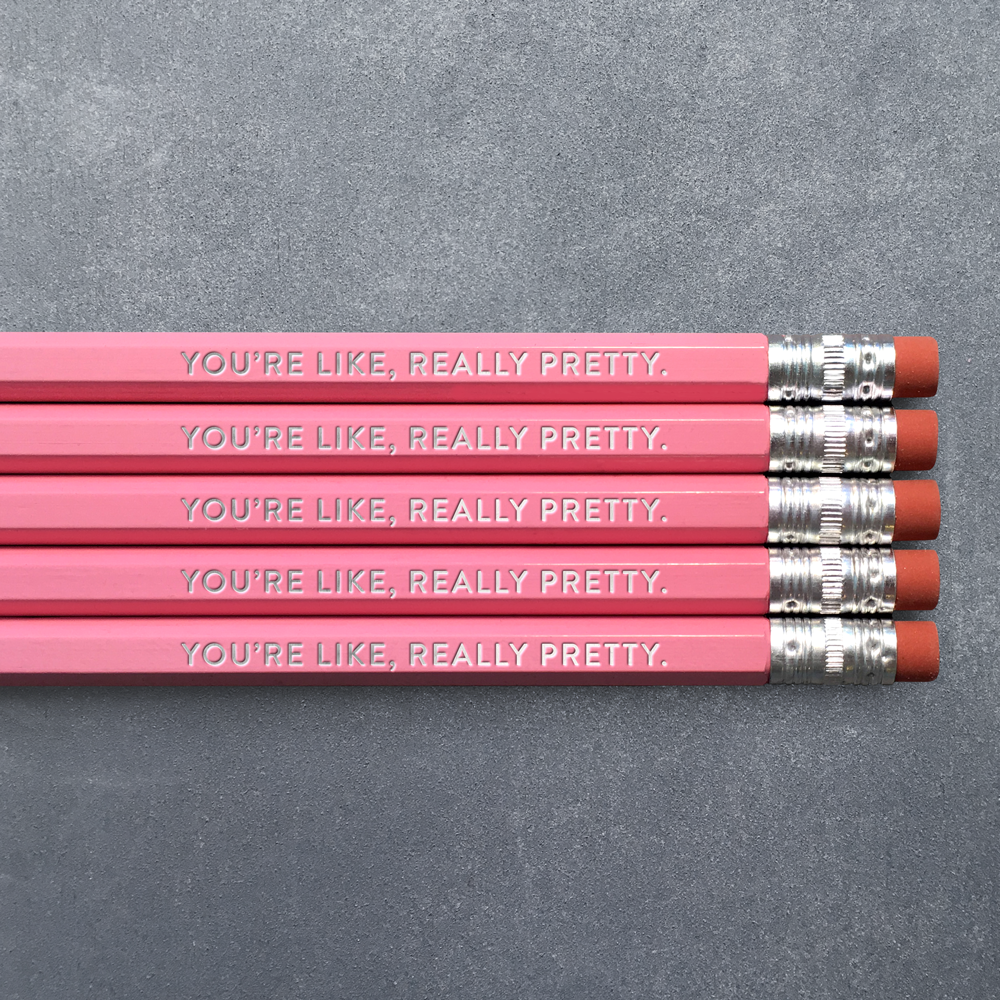 You're Like Really Pretty - Pencil Pack of 5