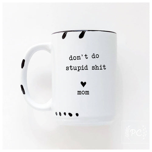 Don't Do Stupid Shit Love Mom Mug