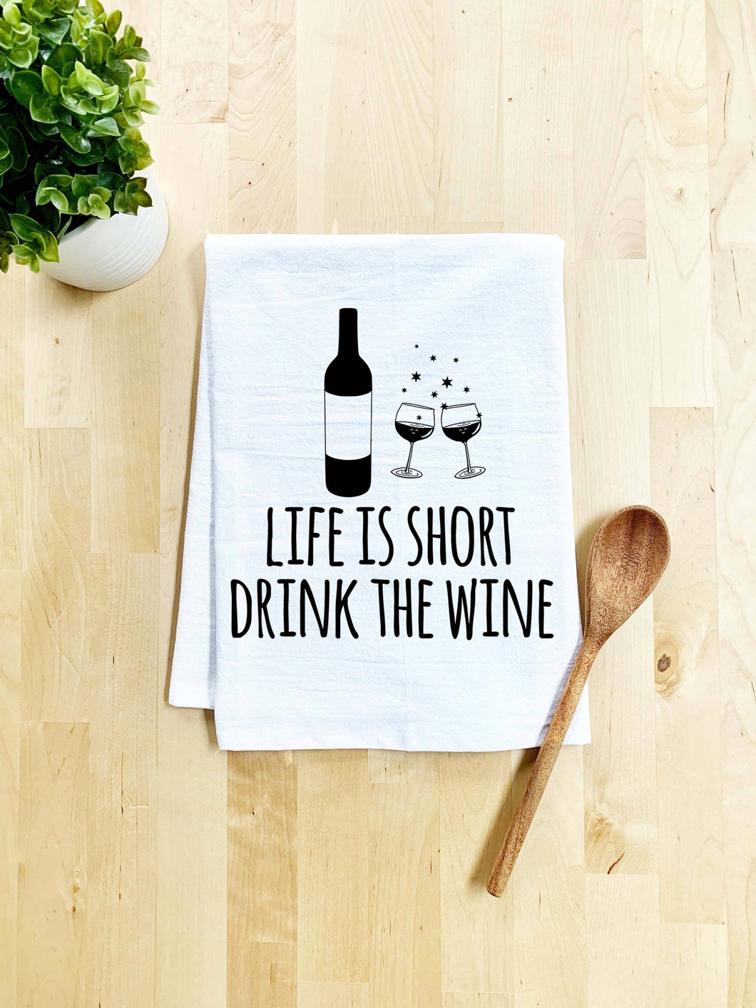 Life Is Short Drink The Wine Dish Towels