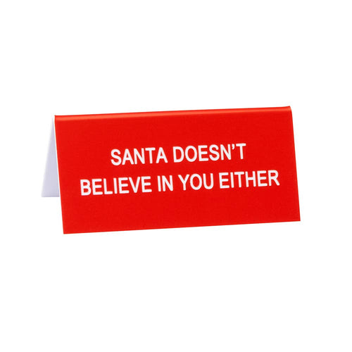 Doesn't Believe Small Desk Sign