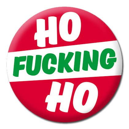 Ho f'ing ho Badge