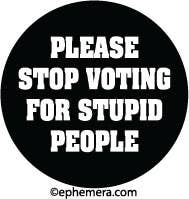 Please Stop voting for Stupid People Magnet