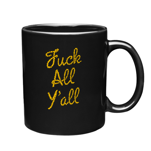 Fuck All Y'all Mug