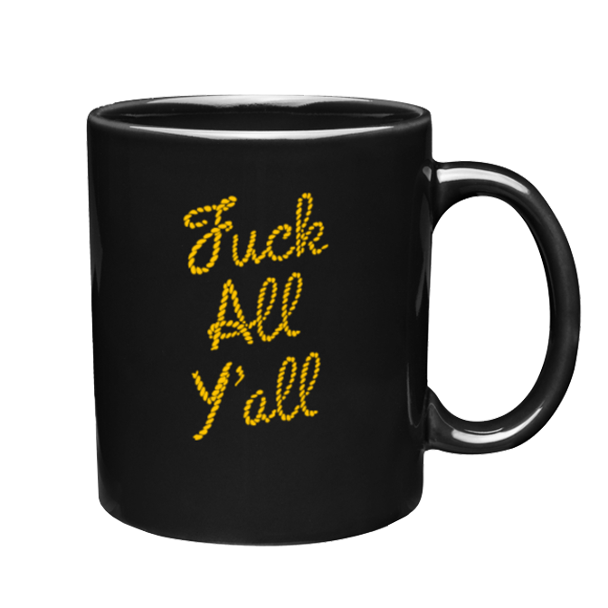 Fuck All Y'all Mug