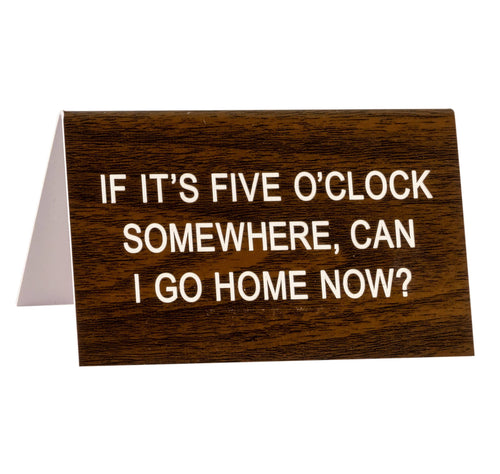 Five O'Clock Large Desk Sign