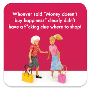 Money Doesn't Buy Happiness Coaster