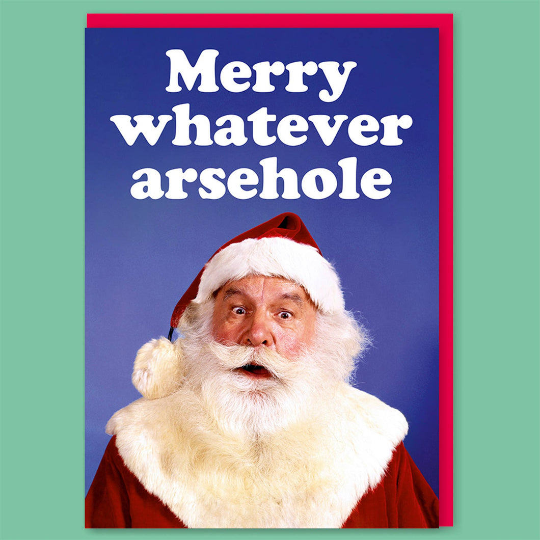 Merry Whatever Arsehole Christmas Greeting Card