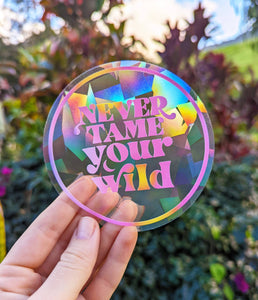 "Never Tame Your Wild" Magic Suncatcher Stickers / Rainbow Maker Stickers for Window