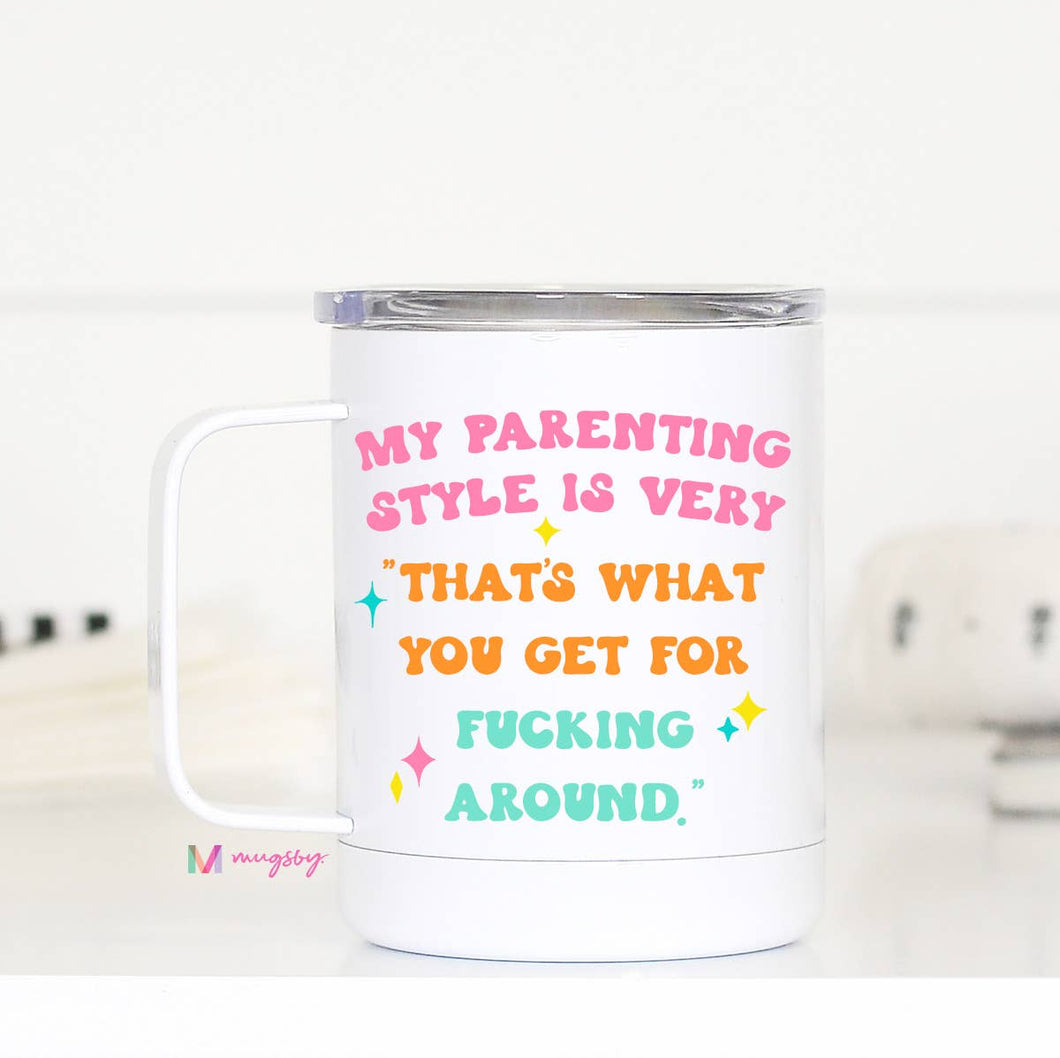 My Parenting Style Funny Mom Travel Cup With Handle