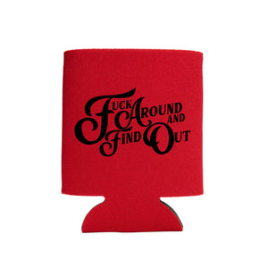 Fuck Around and Find Out Can Cooler/ Koozie