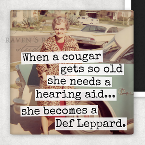 When A Cougar Gets So Old She Needs A Hearing Aid Magnet