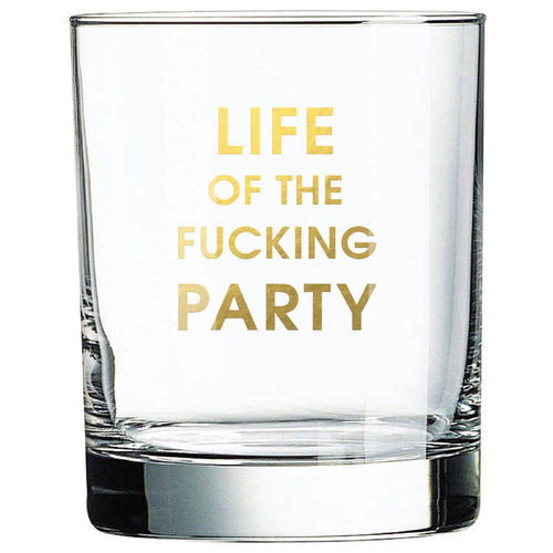 Life of the Fucking Party Rocks Glass