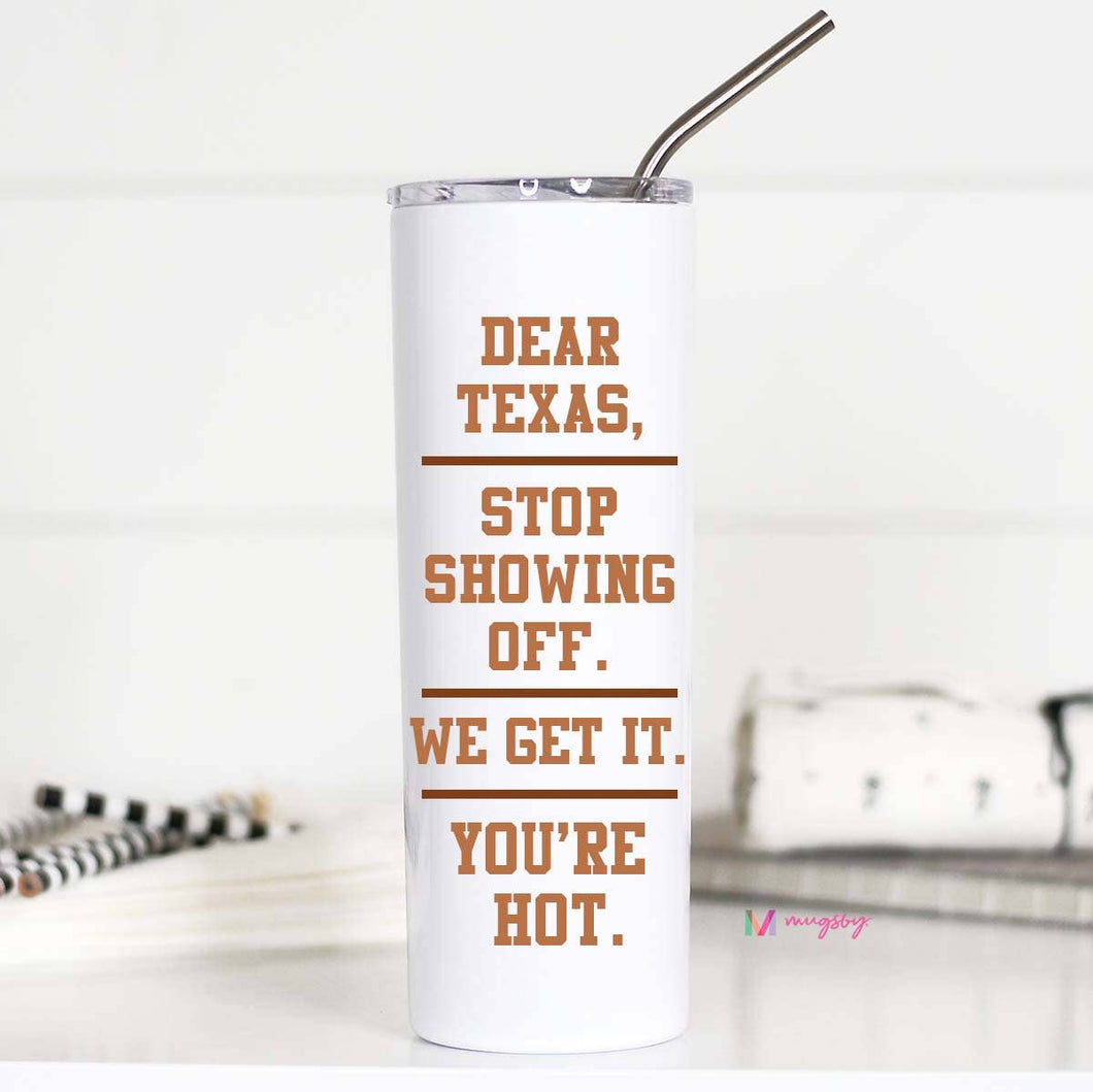 Dear Texas You're Hot Funny Stainless steel Tall Travel Cup