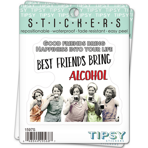 Best Friends Bring Alcohol Sticker