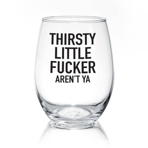 Thirsty Little Fucker 17oz Wine Glass