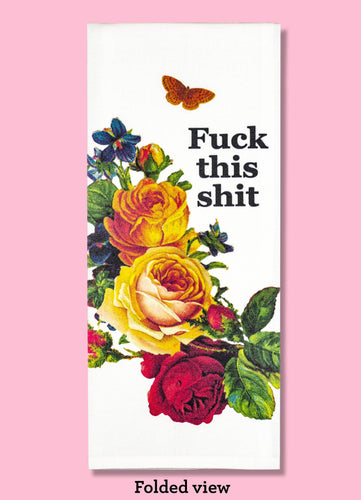 Fuck This Shit Floral Dishtowel