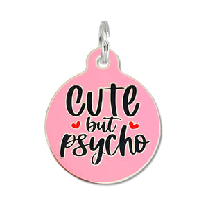 Cute but Psycho - Pink Girl Dog Funny Collar Tag Charm