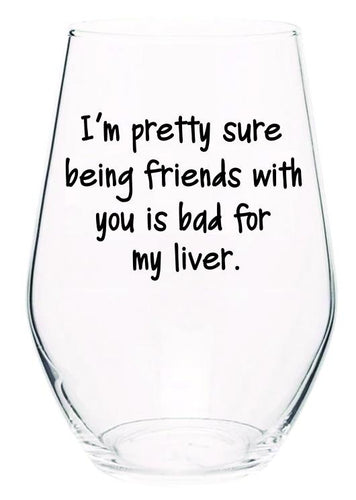 Bad For My Liver Stemless Wine Glass