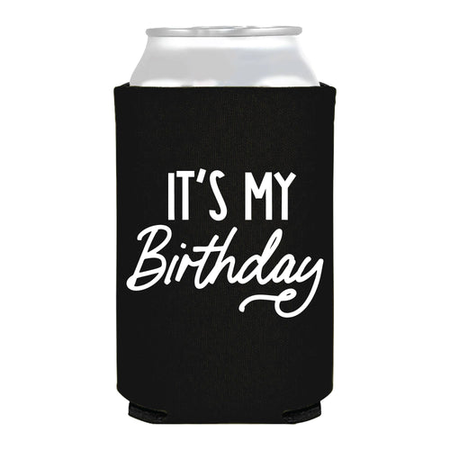 It's My Birthday Can Cooler / Koozie
