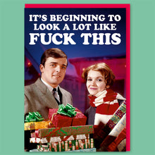 Load image into Gallery viewer, It&#39;s Beginning To Look A Lot Like F*** This Christmas Greeting Card