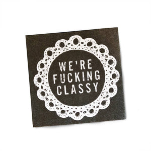 We're Fucking Classy Cocktail Napkins