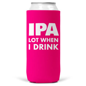 IPA Lot When I Drink Can Coozie Cooler for 12oz Cans