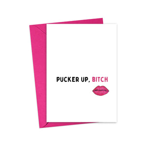 Pucker Up Bitch Valentine's Day Card or Galentines Day Card
