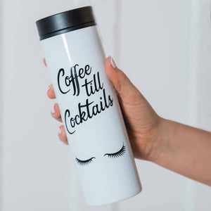 Coffee Till Cocktails Travel Mug