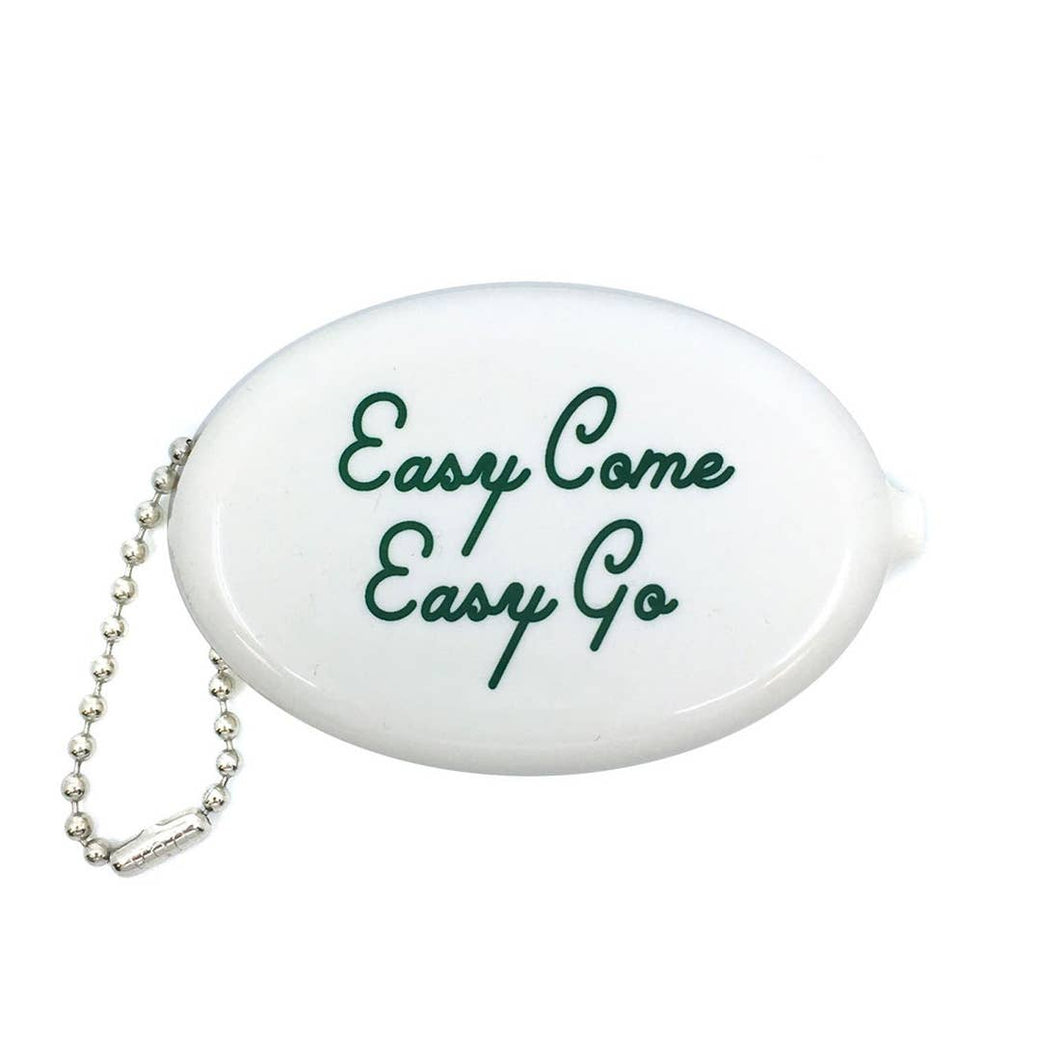 Coin Pouch - Easy Come Easy Go