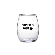 Load image into Gallery viewer, Dinner is Poured Wine Glass