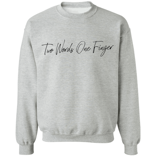 Two Words One Finger Crewneck Pullover Sweatshirt